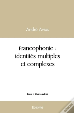 Capa do artigo Francophonie : Identités Multiples Et Complexes
