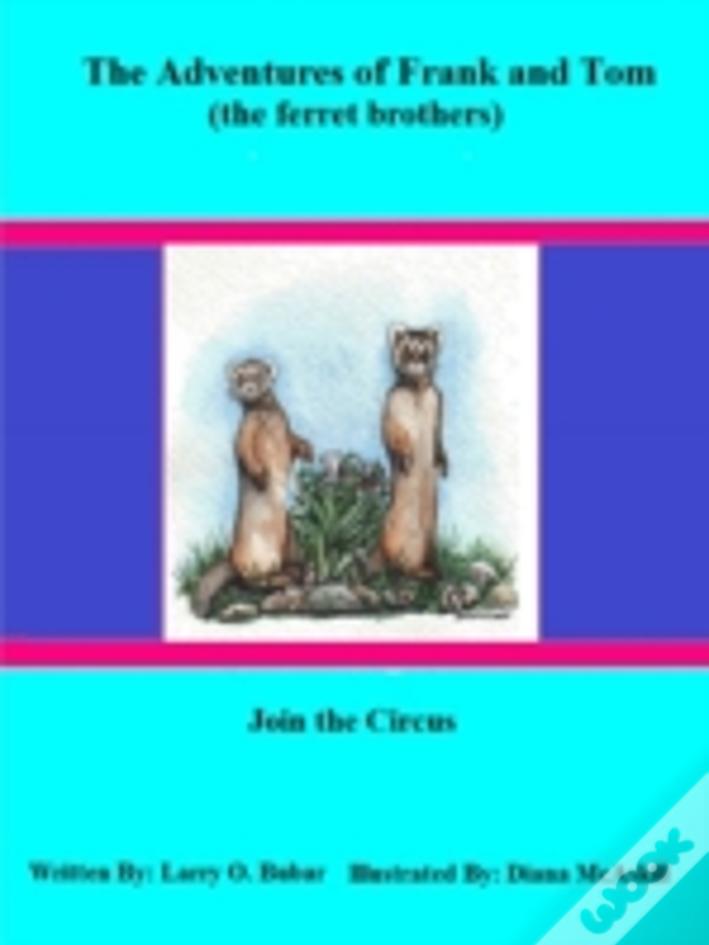 Frank And Tom (The Ferret Brothers) Join The Circus