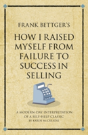 Frank Bettger'S How I Raised Myself From Failure To Success - Preview