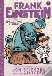 Frank Einstein And The Space-Time Zipper (Frank Einstein Series #6)