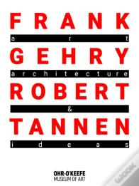 Frank Gehry & Robert Tannen: Art, Architecture & Ideas