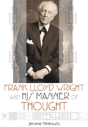 Frank Lloyd Wright And His Manner Of Thought - Preview