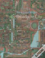 Frank Lloyd Wright: Broadacre City Project