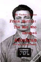 Frank Morris: The Man Who Escaped Alcatr