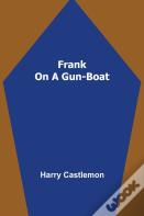 Frank On A Gun-Boat