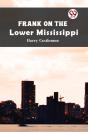 Frank On The Lower Mississippi - Preview