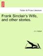 Frank Sinclair'S Wife, And Other Stories - Preview