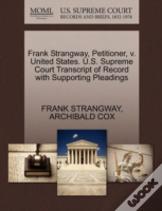 Frank Strangway, Petitioner, V. United States. U.S. Supreme Court Transcript Of Record With Supporting Pleadings