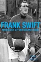Frank Swift - Manchester City And England Legend