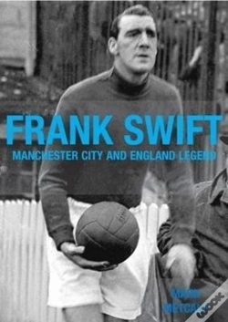 Capa do artigo Frank Swift - Manchester City And England Legend