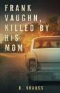 Frank Vaughn Killed By His Mom - Preview