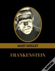 Frankenstein By Mary Shelley (Illustrated)