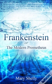 Frankenstein Or The Modern Prometheus (Annotated)