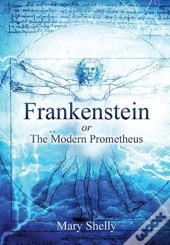 Frankenstein Or The Modern Prometheus (Annotated)