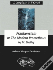 Frankenstein Or The Modern Prometheus By Mary Shelley
