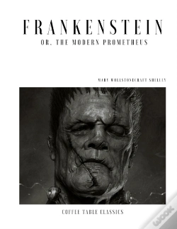 Capa do artigo Frankenstein; Or, The Modern Prometheus (Coffee Table Classics)