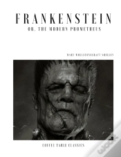 Capa do artigo Frankenstein; Or, The Modern Prometheus (Coffee Table Classics)