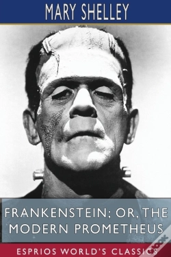 Capa do artigo Frankenstein; Or, The Modern Prometheus (Esprios Classics)