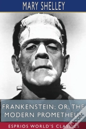 Capa do artigo Frankenstein; Or, The Modern Prometheus (Esprios Classics)