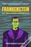 Frankenstein; Or, The Modern Prometheus (Illustrated)