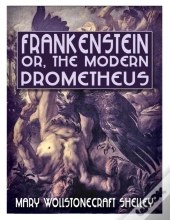 Frankenstein; Or, The Modern Prometheus