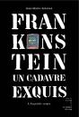 Frankenstein ; Un Cadavre Exquis - Preview