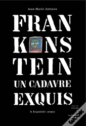 Frankenstein ; Un Cadavre Exquis
