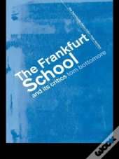 Frankfurt School And Its Critics