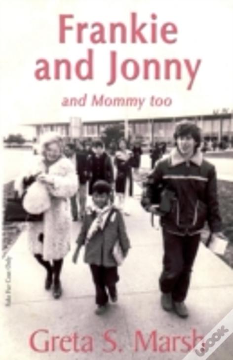 Frankie And Jonnyand Mommy Too