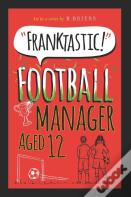 Franktastic Football Manager Aged 12