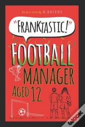 Franktastic Football Manager Aged 12
