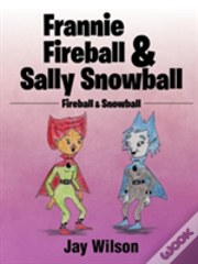 Frannie Fireball & Sally Snowball