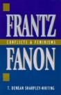 Frantz Fanon: Conflicts And Feminisms - Preview