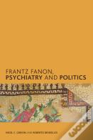 Frantz Fanon, Psychiatry And Politics