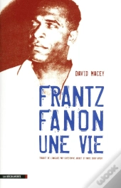 Frantz Fanon ; Une Vie