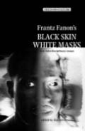 Frantz Fanonâ€™S 'Black Skin, White Masks'