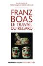 Franz Boas ; Le Travail Du Regard - Preview