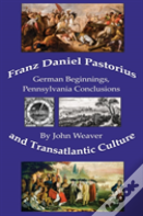 Franz Daniel Pastorius And Transatlantic Culture