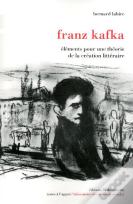 Franz Kafka ; Éléments Pour Une Théorie De La Création Littéraire