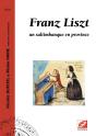 Franz Liszt, Un Saltimbanque En Province - Preview