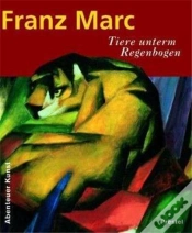 Capa do artigo Franz Marc Tiere Unterminale Regenbogen (Adventures In Art/Abenteuer Kunst) /Allemand
