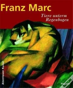 Capa do artigo Franz Marc Tiere Unterminale Regenbogen (Adventures In Art/Abenteuer Kunst) /Allemand