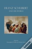 Franz Schubert And His World