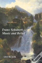 Franz Schubert: Music And Belief