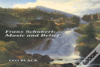 Franz Schubert: Music And Belief