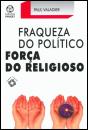 Fraqueza do Político, Força do Religioso - Preview