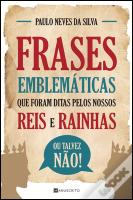 Frases Emblemáticas que Foram Ditas pelos Nossos Reis e Rainhas