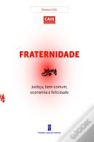 Fraternidade, Justiça, Bem Comum, Economia e Felicidade