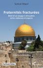 Fraternités Fracturées : Récit Dun Voyage À Jérusalem Entre Violences Et Espoirs - Preview