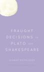 Fraught Decisions In Plato And Shakespeare - Preview